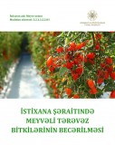 İstixana şəraitində meyvəli tərəvəz bitkilərinin becərilməsi